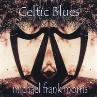 Michael Frank Morris : Celtic Blues