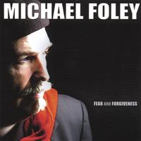 Michael Foley : Fear and Forgiveness
