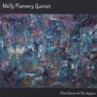 MOLLY FLANNERY QUINTET: Slow Dance at the Asylum
