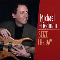 Michael Friedman : Seize The Day