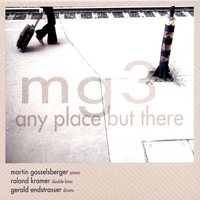 MG3 - Martin Gasselsberger Trio : Any Place But There