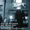 MIKE GULDIN AND "ROLLIN' & TUMBLIN'": Caught Between The Blues And A Heartache
