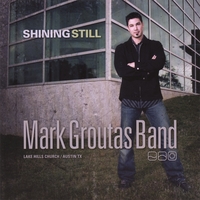MARK GROUTAS BAND: Shining Still