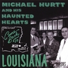 MICHAEL HURTT AND HIS HAUNTED HEARTS: Come Back To Louisiana