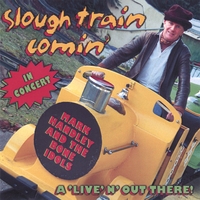 Mark Handley and the Bone Idols : Slough Train Comin'