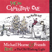 Michael Hearne & Friends : Taos Christmas Eve - Michael Hearne and Friends Live At The Old Blinking Light