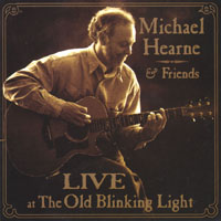 Michael Hearne : Michael Hearne & Friends Live at The Old Blinking Light