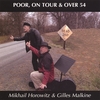 MIKHAIL HOROWITZ & GILLES MALKINE: Poor, On Tour, & Over 54