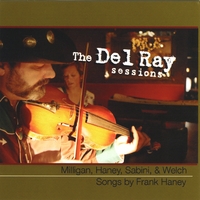 Milligan, Haney, Sabini, Welch : The Del Ray Sessions-Songs by Frank Haney