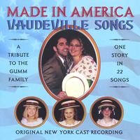 Made In America - Original NY Cast : Made In America -Vaudeville Songs - A Tribute to the Gumm Family