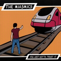 THE MIASMICS: You Just Gotta Trust It