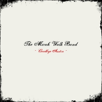 The Micah Walk Band : Goodbye Austin