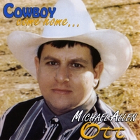 Michael Allen Ott : Cowboy Come Home