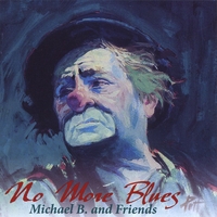 Michael B and Friends : No More Blues