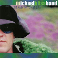 Michael Bliss Band : Sit and Watch it Spin