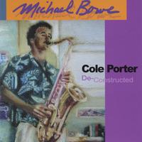 Michael Bowe : Cole Porter De-Constructed