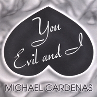 Michael Cardenas : You Evil and I