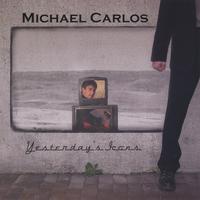 Michael Carlos : Yesterday's Icons
