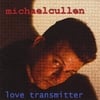 Michael Cullen: Love Transmitter
