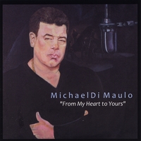 Michael Di Maulo : From My Heart To Yours