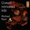 MICHAEL DYER: Compli-intricated Life