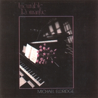 Michael Eldridge : Incurable Romantic