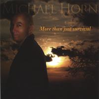 MICHAEL HORN: More Than Just Survival