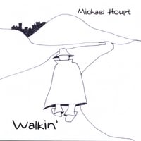 MICHAEL HOUPT: Walkin'