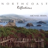 MICHAEL IRWIN: Northcoast Reflections
