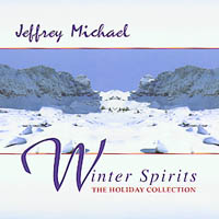 Jeffrey Michael : Winter Spirits - The Holiday Collection