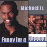 Michael Jr. : Funny for a Reason