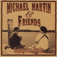 Michael Martin and Friends : Going For Broke