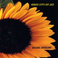 Michael Moreland : Kansas City's Got Jazz