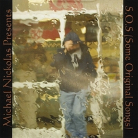 Michael Nickolas : S.O.S. (Some Original Songs)