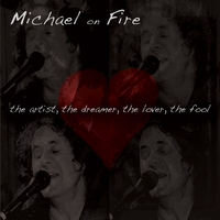 Michael on Fire : The Artist, The Dreamer, The Lover, The Fool