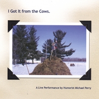 MICHAEL PERRY: I Got It From the Cows