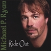 Michael P Ryan: Ride Out