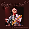 Michael Robinson: Song for a Friend