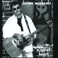 Jaime Michaels : a quiet heart
