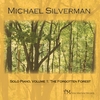MICHAEL SILVERMAN: Solo Piano, Volume 1: The Forgotten Forest