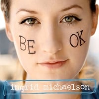 INGRID MICHAELSON: Be OK