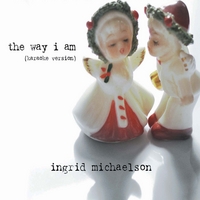 Ingrid Michaelson : The Way I Am (Karaoke Version) - Single