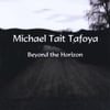 Michael Tait Tafoya: Beyond the Horizon