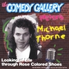 MICHAEL THORNE: Looking At Life Through Rose Colored Shoes