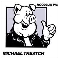 MICHAEL TREATCH: Hoodlum Pig
