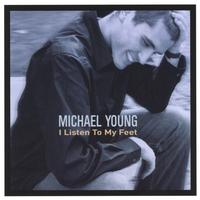 Michael Young : I Listen To My Feet