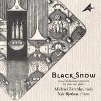 Michael Zaretsky, viola ;  Xak Bjerken, piano : Black Snow music of Russian composers for viola and piano