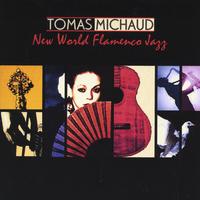 Tomas Michaud : New World Flamenco Jazz