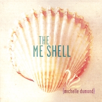Michelle Dumond : The Me Shell