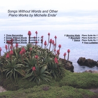 Michelle Ende' : Songs Without Words and Other Piano Works